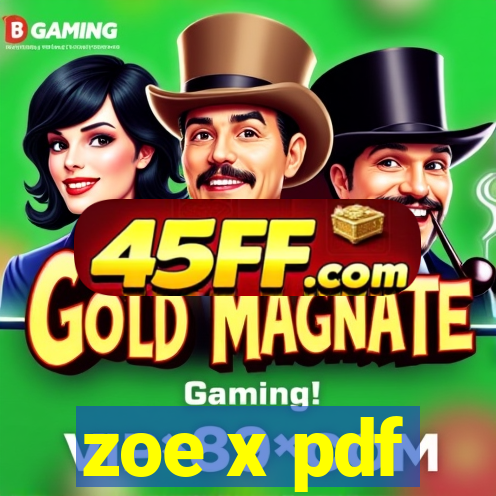 zoe x pdf
